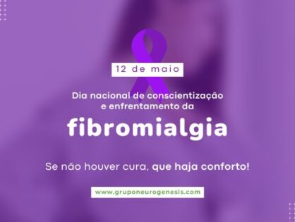 12 de Maio - Dia Nacional de Conscientização e Enfrentamento da Fibromialgia