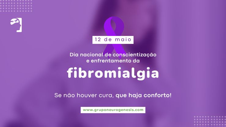 12 de Maio - Dia Nacional de Conscientização e Enfrentamento da Fibromialgia